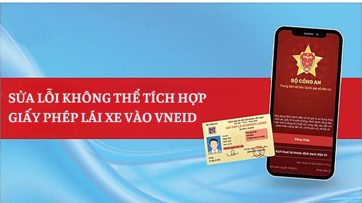 Sua-Loi-Khong-The-Tich-Hop-Giay-Phep-Lai-Xe-Vao-Vneid-4-1